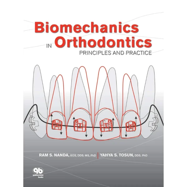 Biomechanics in Orthodontics: Principles and Practice