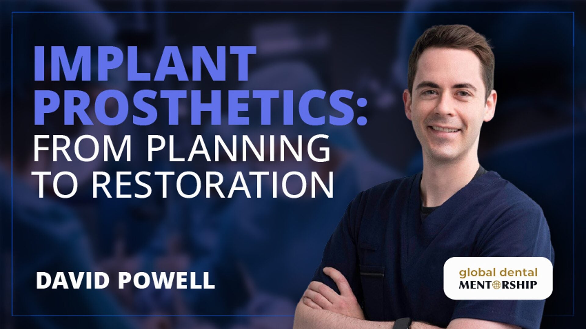 Osteocom Implant Prosthodontics, from Planning to Restoration – David Powell