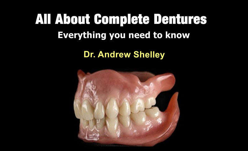 All About Complete Dentures: Everything you need to know - Dentistry eBooks