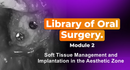 https://dental-books.com/wp-content/uploads/2024/10/Library-of-Oral-Surgery-Module-2-Soft-Tissue-Management.png