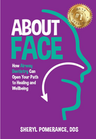 About Face: How Airway Dentistry Can Open Your Path to Healing and Wellbeing