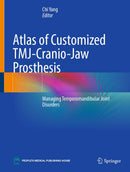 Atlas of Customized TMJ-Cranio-Jaw Prosthesis Managing Temporomandibular Joint Disorders by Chi Yang textbook cover