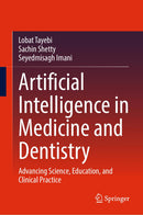 Artificial Intelligence in Medicine and Dentistry: Advancing Science, Education, and Clinical Practice