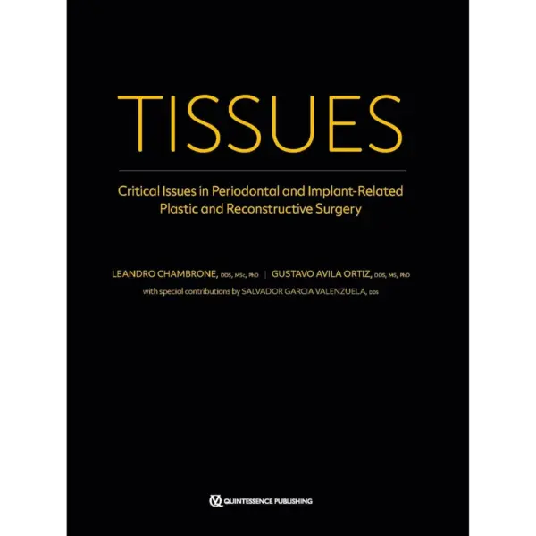 TISSUES: Critical Issues in Periodontal and Implant-Related Plastic and Reconstructive Surgery Volume 1 & Volume 2