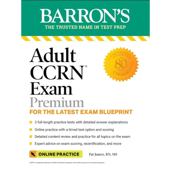 Adult CCRN Exam Premium: Study Guide for the Latest Exam Blueprint, Includes 3 Practice Tests, Comprehensive Review, and Online Study Prep (Barron’s Test Prep)