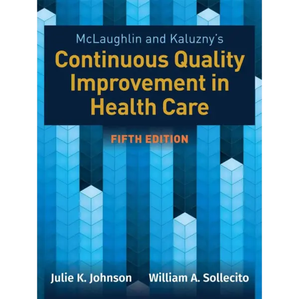 McLaughlin & Kaluzny’s Continuous Quality Improvement in Health Care